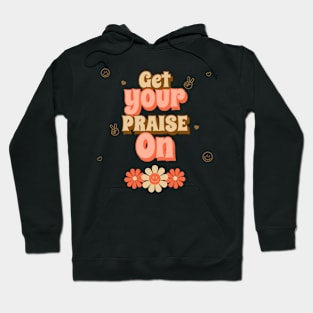 Get Your Praise On Christian Hoodie